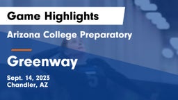 Arizona College Preparatory  vs Greenway  Game Highlights - Sept. 14, 2023