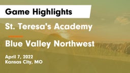 St. Teresa's Academy  vs Blue Valley Northwest  Game Highlights - April 7, 2022