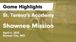 St. Teresa's Academy  vs Shawnee Mission Game Highlights - April 6, 2023