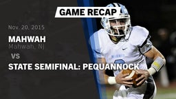 Recap: Mahwah  vs. STATE SEMIFINAL: PEQUANNOCK 2015