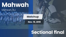 Matchup: Mahwah  vs. Sectional final 2018