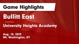 Bullitt East  vs University Heights Academy Game Highlights - Aug. 18, 2023