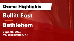 Bullitt East  vs Bethlehem  Game Highlights - Sept. 26, 2023