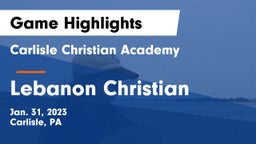 Carlisle Christian Academy  vs Lebanon Christian Game Highlights - Jan. 31, 2023