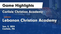 Carlisle Christian Academy  vs Lebanon Christian Academy Game Highlights - Jan. 5, 2024