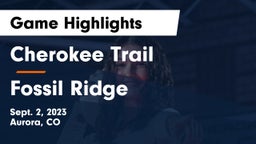 Cherokee Trail  vs Fossil Ridge  Game Highlights - Sept. 2, 2023