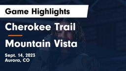 Cherokee Trail  vs Mountain Vista  Game Highlights - Sept. 14, 2023
