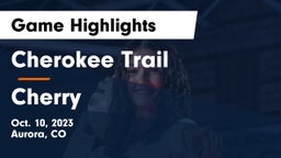 Cherokee Trail  vs Cherry  Game Highlights - Oct. 10, 2023
