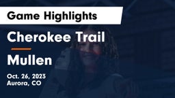 Cherokee Trail  vs Mullen  Game Highlights - Oct. 26, 2023