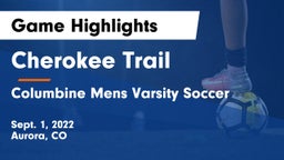 Cherokee Trail  vs Columbine Mens Varsity Soccer Game Highlights - Sept. 1, 2022