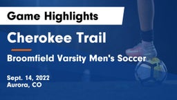 Cherokee Trail  vs Broomfield Varsity Men's Soccer Game Highlights - Sept. 14, 2022