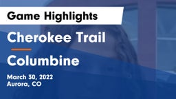 Cherokee Trail  vs Columbine  Game Highlights - March 30, 2022