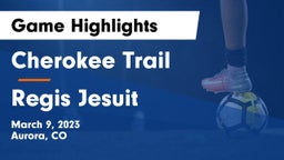 Cherokee Trail  vs Regis Jesuit  Game Highlights - March 9, 2023