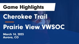 Cherokee Trail  vs Prairie View VWSOC Game Highlights - March 14, 2023