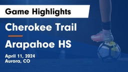 Cherokee Trail  vs Arapahoe HS Game Highlights - April 11, 2024