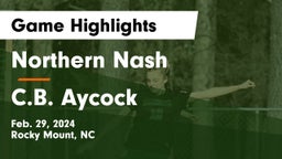 Northern Nash  vs C.B. Aycock Game Highlights - Feb. 29, 2024