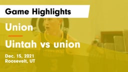 Union  vs Uintah vs union Game Highlights - Dec. 15, 2021