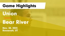 Union  vs Bear River  Game Highlights - Nov. 30, 2023