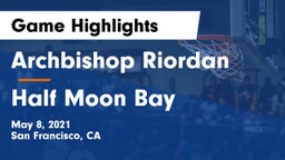 Archbishop Riordan  vs Half Moon Bay  Game Highlights - May 8, 2021