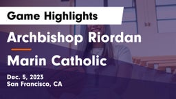Archbishop Riordan  vs Marin Catholic  Game Highlights - Dec. 5, 2023