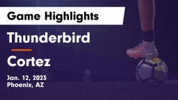 Thunderbird  vs Cortez  Game Highlights - Jan. 12, 2023