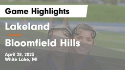 Lakeland  vs Bloomfield Hills  Game Highlights - April 28, 2023