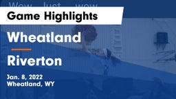 Wheatland  vs Riverton  Game Highlights - Jan. 8, 2022