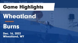 Wheatland  vs Burns  Game Highlights - Dec. 16, 2022