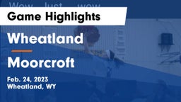 Wheatland  vs Moorcroft  Game Highlights - Feb. 24, 2023