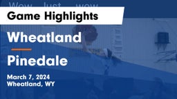 Wheatland  vs Pinedale  Game Highlights - March 7, 2024