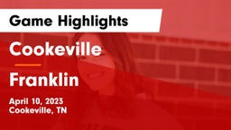 Cookeville  vs Franklin  Game Highlights - April 10, 2023