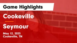 Cookeville  vs Seymour  Game Highlights - May 12, 2023