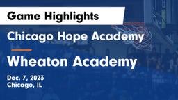 Chicago Hope Academy  vs Wheaton Academy  Game Highlights - Dec. 7, 2023