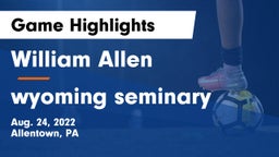 William Allen  vs wyoming seminary Game Highlights - Aug. 24, 2022