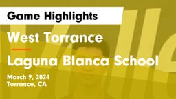 West Torrance  vs Laguna Blanca School Game Highlights - March 9, 2024