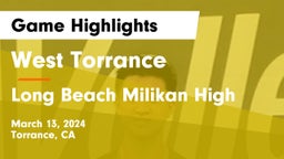 West Torrance  vs Long Beach Milikan High Game Highlights - March 13, 2024