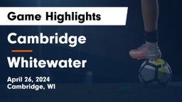 Cambridge  vs Whitewater  Game Highlights - April 26, 2024
