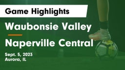 Waubonsie Valley  vs Naperville Central  Game Highlights - Sept. 5, 2023