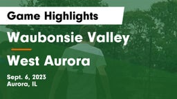 Waubonsie Valley  vs West Aurora  Game Highlights - Sept. 6, 2023