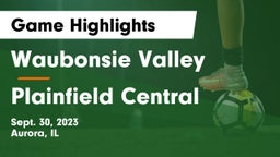 Waubonsie Valley  vs Plainfield Central Game Highlights - Sept. 30, 2023