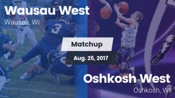 Matchup: Wausau   vs. Oshkosh West  2017