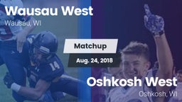 Matchup: Wausau   vs. Oshkosh West  2018
