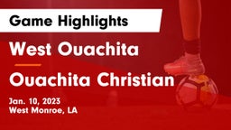 West Ouachita  vs Ouachita Christian  Game Highlights - Jan. 10, 2023