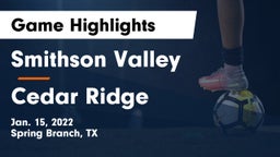 Smithson Valley  vs Cedar Ridge  Game Highlights - Jan. 15, 2022