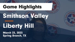 Smithson Valley  vs Liberty Hill  Game Highlights - March 23, 2023