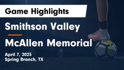 Smithson Valley  vs McAllen Memorial  Game Highlights - April 7, 2023