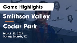 Smithson Valley  vs Cedar Park  Game Highlights - March 25, 2024