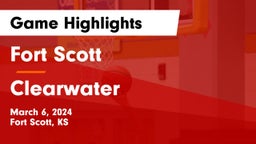 Fort Scott  vs Clearwater  Game Highlights - March 6, 2024