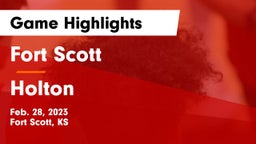 Fort Scott  vs Holton  Game Highlights - Feb. 28, 2023
