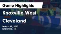 Knoxville West  vs Cleveland  Game Highlights - March 19, 2022